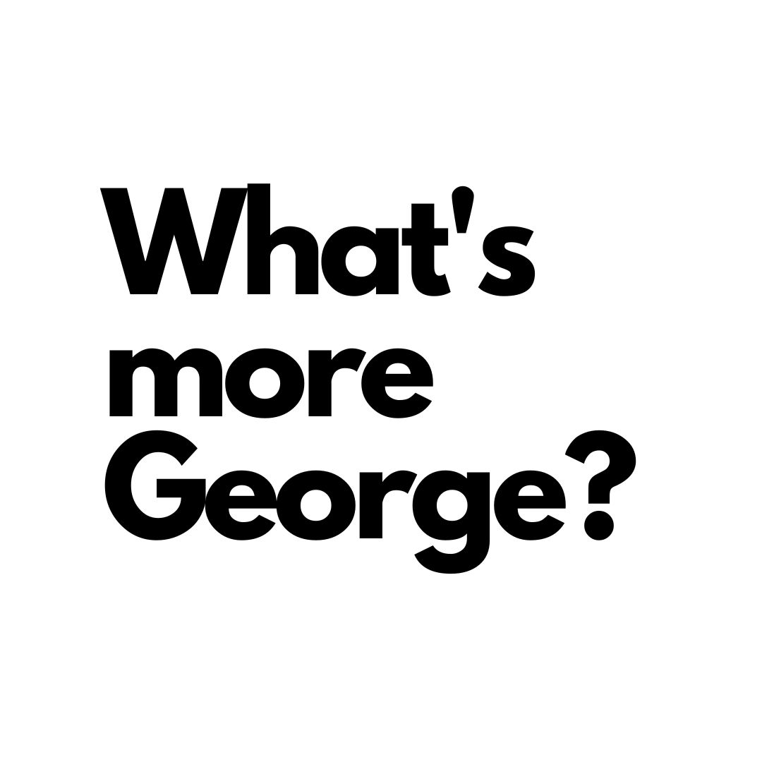What's more George?